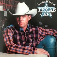 Aaron Watson - A Texas Cafe